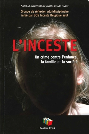 L'inceste : un crime contre l'enfance, la famille et la société