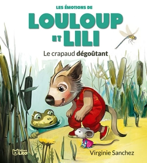 Les émotions de Louloup et Lili. Le crapaud dégoûtant - Virginie Sanchez