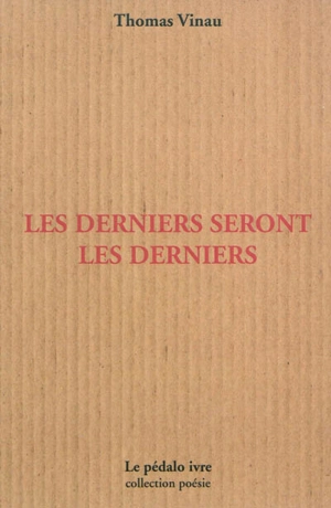 Les derniers seront les derniers - Thomas Vinau