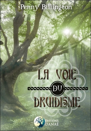 La voie du druidisme : guide moderne des pratiques païennes - Penny Bellington