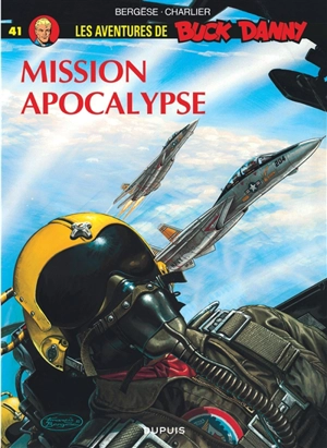 Les aventures de Buck Danny. Vol. 41. Mission Apocalypse - Jean-Michel Charlier