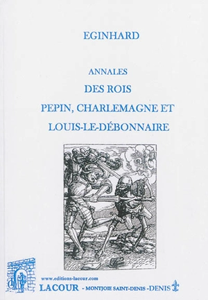 Annales des rois Pépin, Charlemagne et Louis-le-Débonnaire - Eginhard