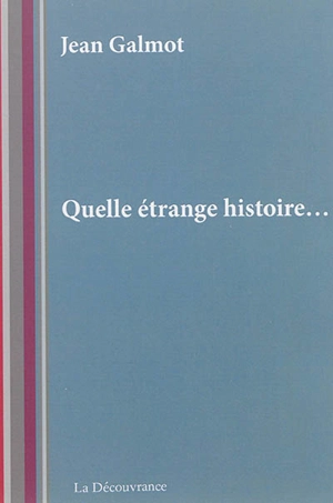 Quelle étrange histoire... - Jean Galmot