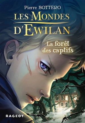 Les mondes d'Ewilan. Vol. 1. La forêt des captifs - Pierre Bottero