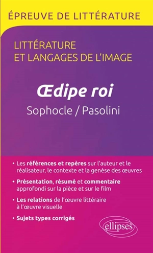 Littérature et langages de l'image : Oedipe roi, Sophocle-Pasolini : terminale littéraire, bac L, épreuve de littérature - Guillaume Bardet