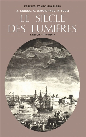Le siècle des Lumières. Vol. 1. L'essor : 1715-1750 - Albert Soboul
