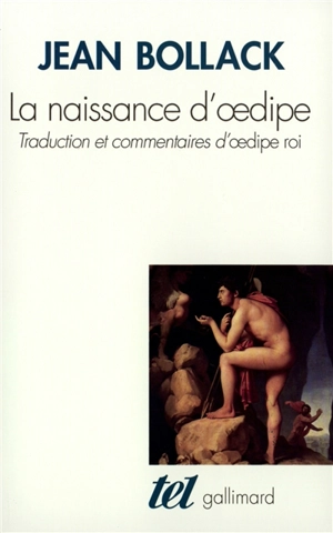 La naissance d'Oedipe : traduction et commentaires d'Oedipe roi - Jean Bollack