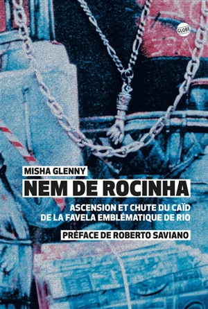 Nem de Rocinha : ascension et chute du caïd de la favela emblématique de Rio - Misha Glenny