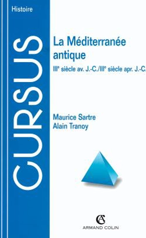 La Méditerranée antique : IIIe siècle av. J.-C.-IIIe siècle apr. J.-C. - Maurice Sartre