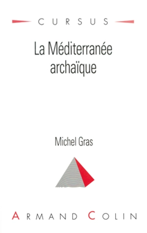 La Méditerranée archaïque - Michel Gras