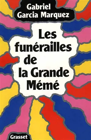 Les Funérailles de la Grande Mémé - Gabriel Garcia Marquez