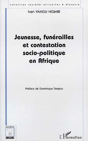 Jeunesse, funérailles et contestation socio-politique en Afrique : le cas de l'ex-Zaïre - Ivan Vangu Ngimbi