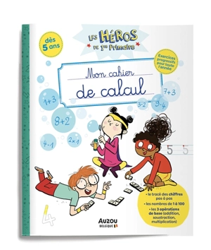 Les héros de 1re primaire. Mon cahier de calcul : dès 5 ans - Thibault Siegfriedt