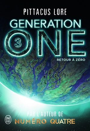 Generation one. Vol. 3. Retour à zéro - Pittacus Lore