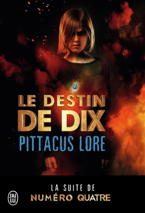 Le destin de Dix - Pittacus Lore