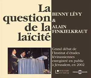 La question de la laïcité : grand débat de l'Institut d'études lévinassiennes enregistré en public à Jérusalem, en 2002 - Benny Lévy