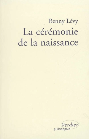 La cérémonie de la naissance - Benny Lévy