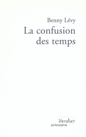 La confusion des temps - Benny Lévy