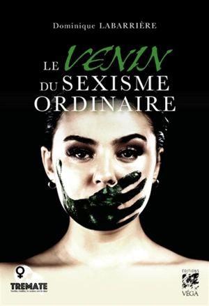 Le venin du sexisme ordinaire - Dominique Labarrière
