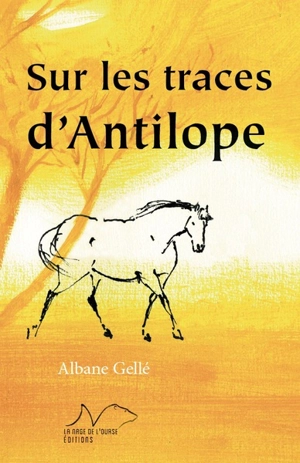 Sur les traces d'Antilope - Albane Gellé