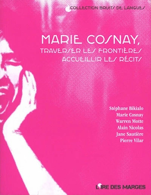 Marie Cosnay : traverser les frontières, accueillir les récits - Marie Cosnay