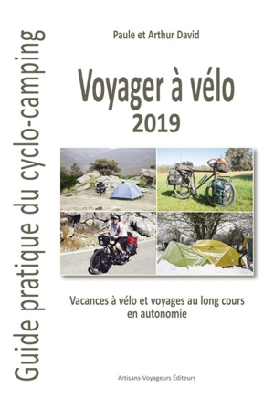 Voyager à vélo : guide pratique du cyclo-camping 2019 : vacances à vélo et voyages au long cours en autonomie - Paule David