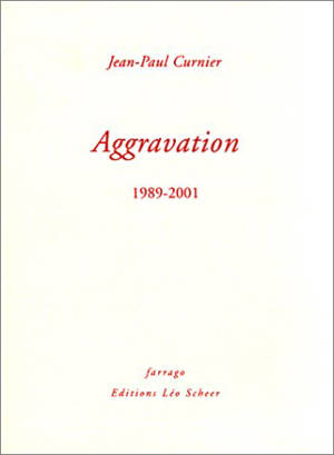 Aggravation : 1989-2001 - Jean-Paul Curnier