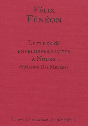 Lettres & enveloppes rimées à Noura (Suzanne des Meules) : "je t'embrasse sur le recto et le verso de ta page érotique" - Félix Fénéon