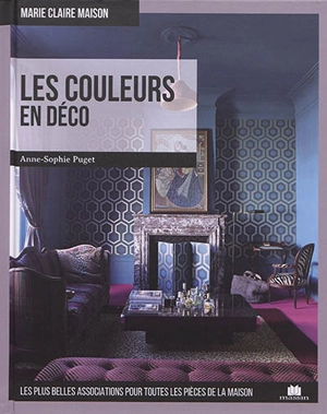 Les couleurs en déco : les plus belles associations pour toutes les pièces de la maison - Anne-Sophie Puget
