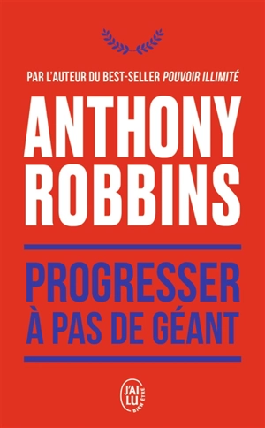 Progresser à pas de géant : 365 messages quotidiens de maîtrise de soi - Anthony Robbins