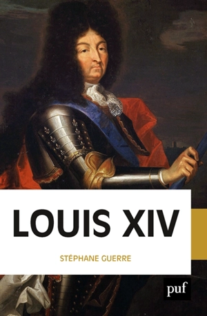 Louis XIV - Stéphane Guerre