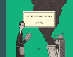 En cuisine avec Kafka - Tom Gauld