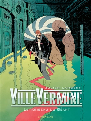 VilleVermine. Le tombeau du géant - Julien Lambert