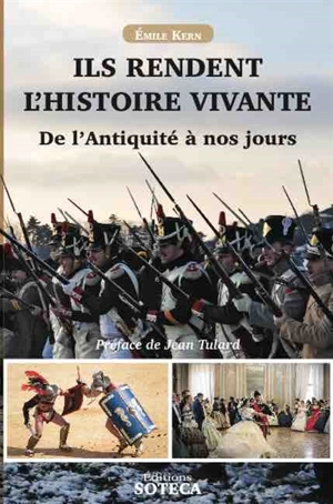 Ils rendent l'histoire vivante : de l'Antiquité à nos jours - Emile Kern