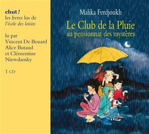 Le club de la pluie. Le club de la pluie au pensionnat des mystères - Malika Ferdjoukh