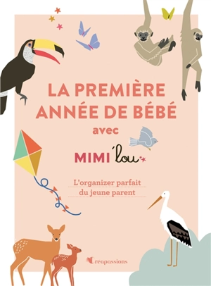 La première année de bébé avec Mimi'lou : l'organizer parfait du jeune parent - Mimi'lou