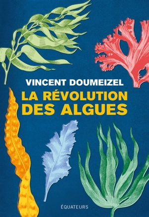 La révolution des algues - Vincent Doumeizel