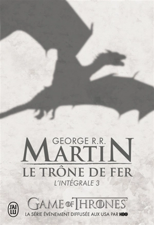 Le trône de fer : l'intégrale. Vol. 3 - George R.R. Martin