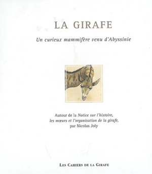 La girafe : un curieux mammifère venu d'Abyssinie - Nicolas Joly