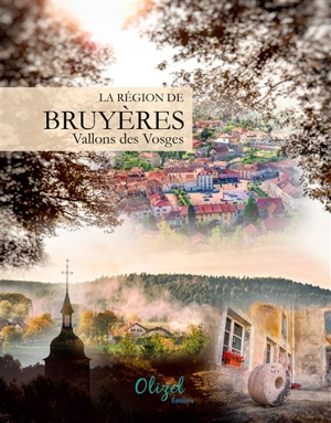 La région de Bruyères : vallons des Vosges - Bernard Pierre