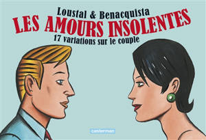 Les amours insolentes : 17 variations sur le couple - Loustal