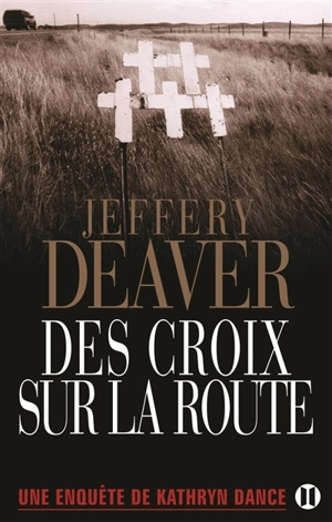 Une enquête de Kathryn Dance. Des croix sur la route - Jeffery Deaver