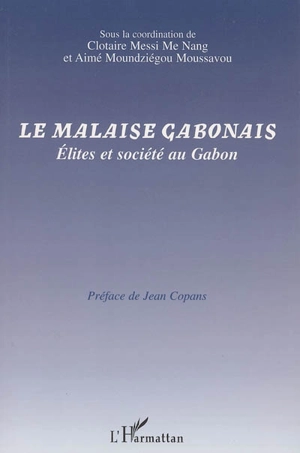 Le malaise gabonais : élites et société au Gabon : actes du colloque Paris, 2 avril 2005