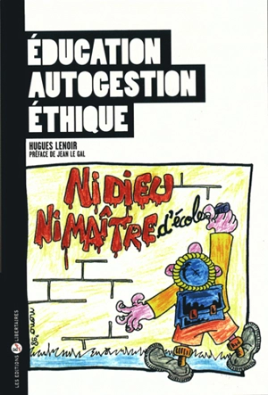 Education, autogestion, éthique - Hugues Lenoir