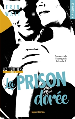 Les héritiers. Vol. 3. La prison dorée - Erin Watt