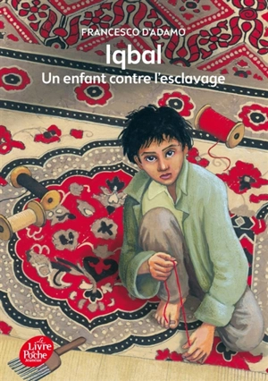 Iqbal : un enfant contre l'esclavage - Francesco D'Adamo