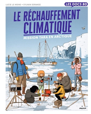 Le réchauffement climatique : mission Tara en Arctique - Lucie Le Moine