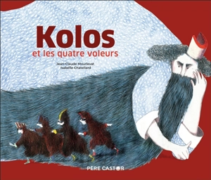 Kolos et les quatre voleurs - Jean-Claude Mourlevat