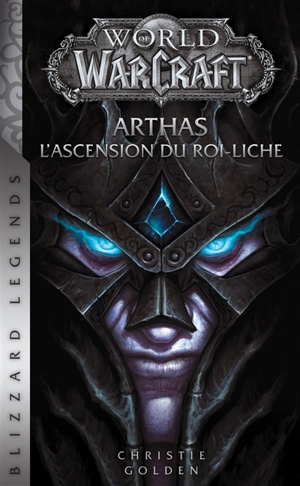 World of Warcraft. Arthas : l'ascension du roi-Liche - Christie Golden