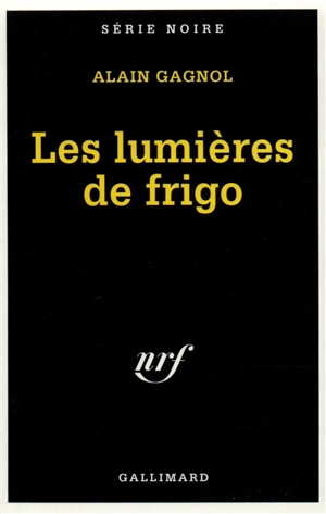 Les lumières de frigo - Alain Gagnol